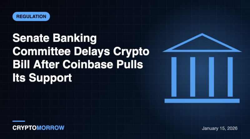Senate Banking Committee Delays Crypto Bill After Coinbase Pulls Its Support