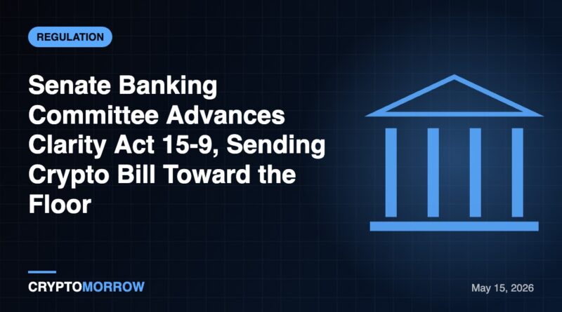 Senate Banking Committee Advances Clarity Act 15-9, Sending Crypto Bill Toward the Floor