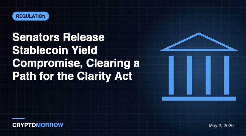Senators Release Stablecoin Yield Compromise, Clearing a Path for the Clarity Act