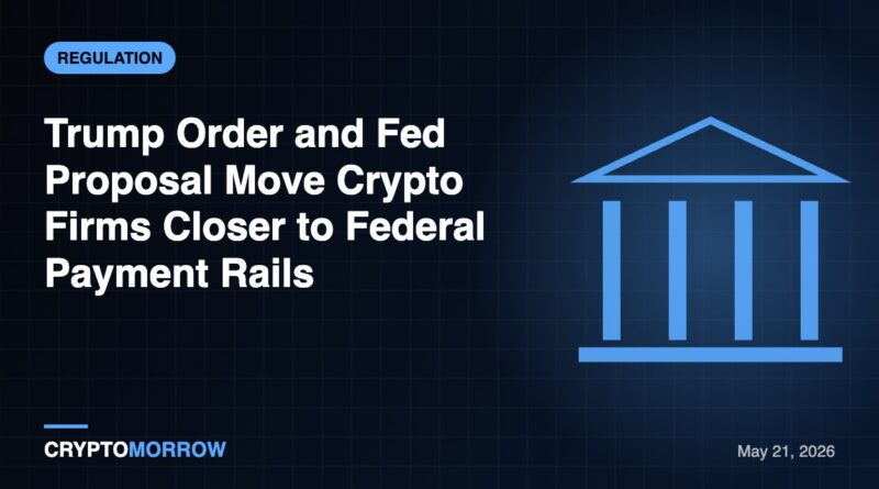 Trump Order and Fed Proposal Move Crypto Firms Closer to Federal Payment Rails