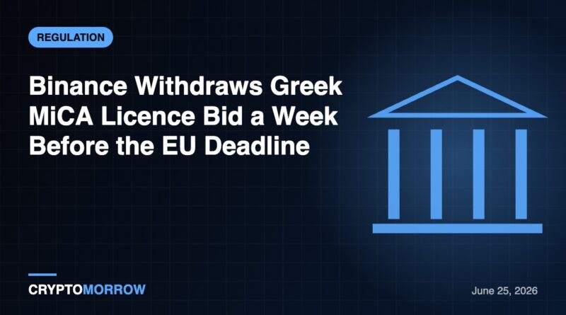 Binance Withdraws Greek MiCA Licence Bid a Week Before the EU Deadline